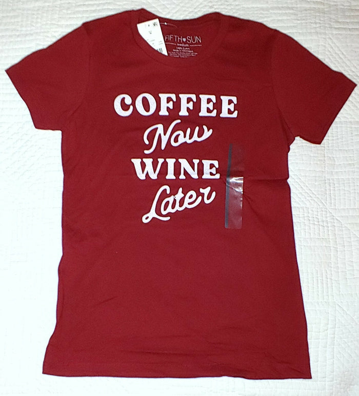 Fifth Sun Women's T-Shirt "Coffee Now Wine Later"